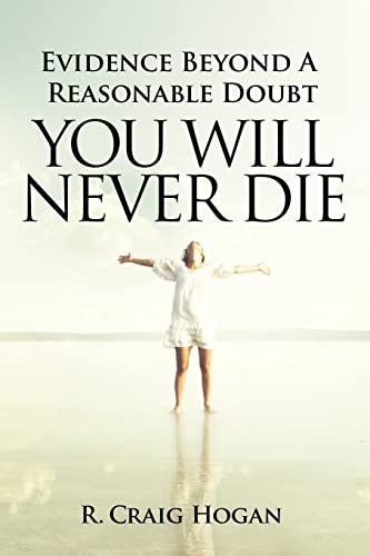 Stock image for Evidence Beyond a Reasonable Doubt You Will Never Die for sale by ThriftBooks-Atlanta