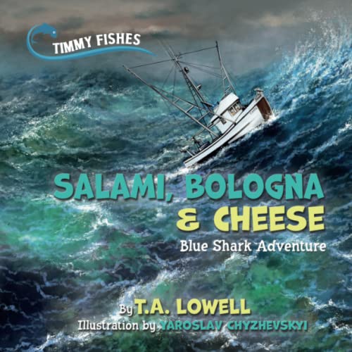 Imagen de archivo de Salami Bologna & Cheese: Blue Shark Adventure (Timmy Fishes: Adventures at Sea) a la venta por GF Books, Inc.