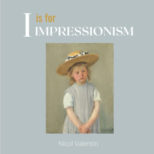 Beispielbild fr I is for Impressionism: A beautifully illustrated alphabet and art history book for babies, toddlers, and children zum Verkauf von GreatBookPrices