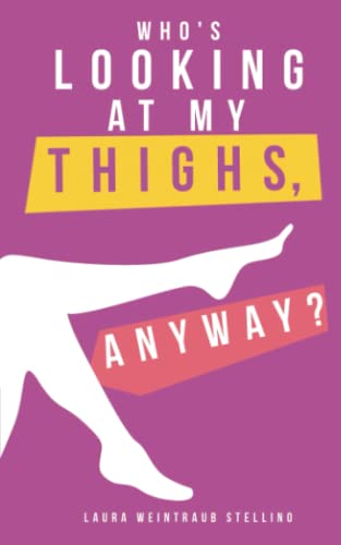 Stock image for Who's Looking at My Thighs, Anyway? for sale by Lucky's Textbooks