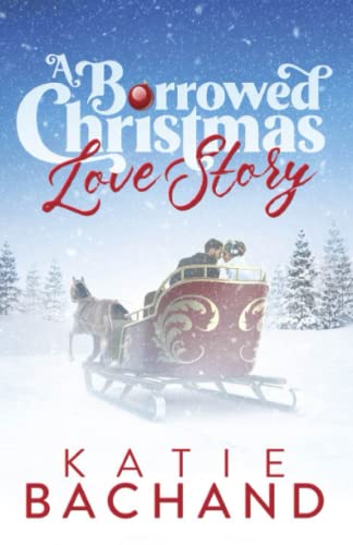 Imagen de archivo de A Borrowed Christmas Love Story: A sweet enemies to lovers Christmas romance. a la venta por Goodwill