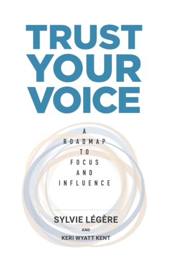 Beispielbild fr Trust Your Voice: A Roadmap to Focus and Influence zum Verkauf von Half Price Books Inc.