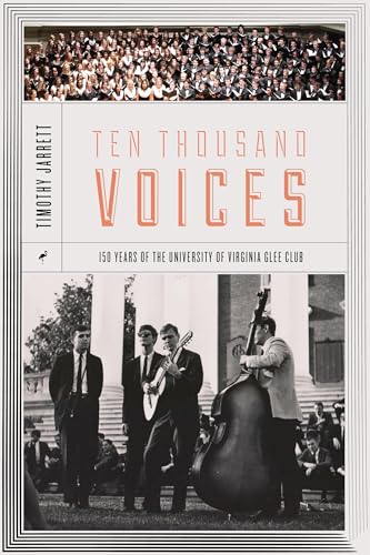 9781737480808: Ten Thousand Voices: A History of the University of Virginia Glee Club and Its Times