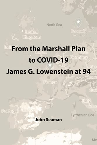 Beispielbild fr From the Marshall Plan to COVID-19: James G. Lowenstein at 94 zum Verkauf von Wonder Book