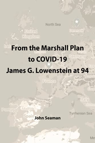 9781737494003: From the Marshall Plan to COVID-19: James G. Lowenstein at 94