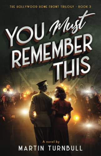 Stock image for You Must Remember This: A novel of World War II Hollywood (Hollywood Home Front trilogy) for sale by Front Cover Books