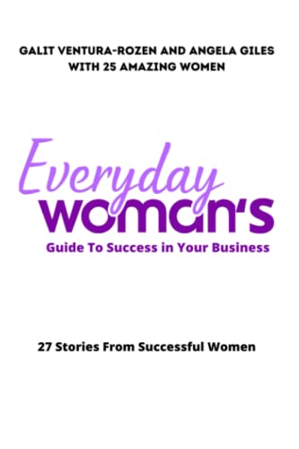 Stock image for Everyday Woman's Guide To Success in Your Business: 27 Stories From Successful Women for sale by ThriftBooks-Atlanta