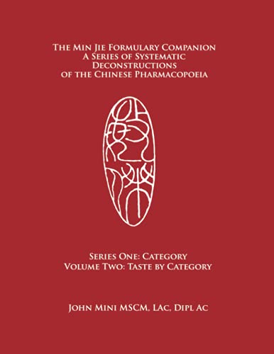 Stock image for The Min Jie Formulary Companion: A Series of Systematic Deconstructions of the Chinese Pharmacopoeia Series One: Category Volume Two: Taste by Category for sale by Save With Sam