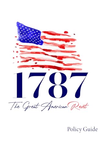 Imagen de archivo de 1787: The Great American Reset: The Policy Guide a la venta por Blue Vase Books