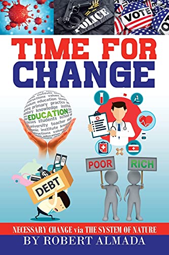 Stock image for TIME FOR CHANGE: Necessary Change via The System of Nature for sale by GreatBookPrices