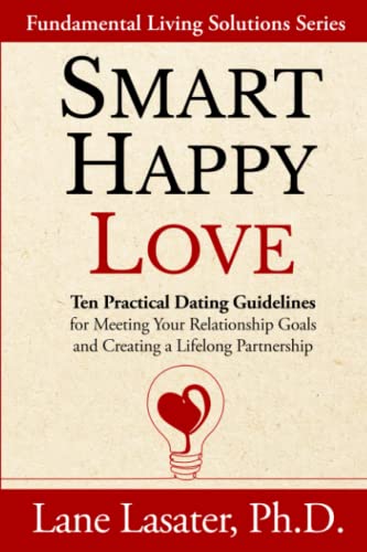 Beispielbild fr Smart Happy Love: Ten Practical Dating Guidelines for Meeting Your Relationship Goals and Creating a Lifelong Partnership zum Verkauf von SecondSale