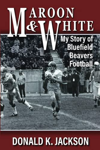 Imagen de archivo de Maroon & White: My Story of Bluefield Beavers Football a la venta por SecondSale