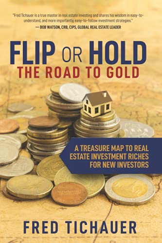 Stock image for Flip or Hold  " The Road to Gold: A Treasure Map to Real Estate Investment Riches for New Investors for sale by Ria Christie Collections