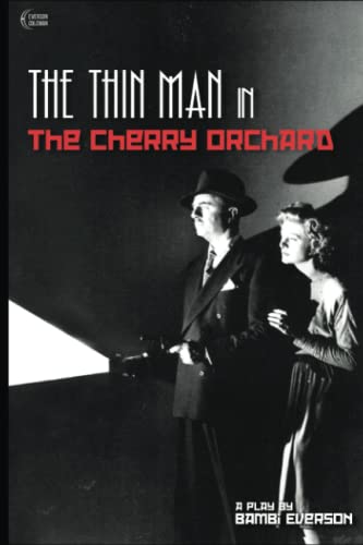 Beispielbild fr The Thin Man in the Cherry Orchard : A Play by Bambi Everson zum Verkauf von Better World Books