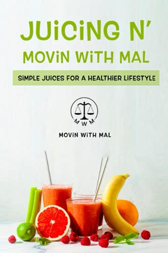 Imagen de archivo de Juicing N' Movin with Mal: Simple Juices for a Healthier Lifestyle a la venta por ThriftBooks-Dallas