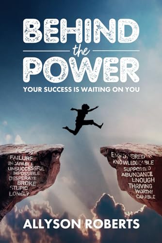 Stock image for Behind the Power: Your Success is Waiting on You! for sale by GF Books, Inc.