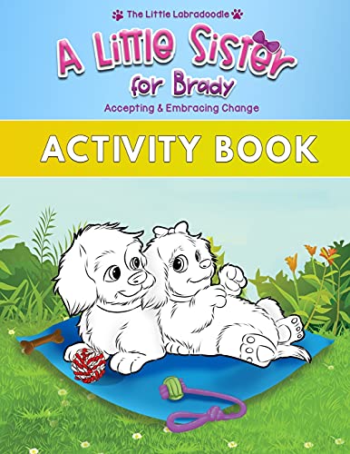 Beispielbild fr A Little Sister for Brady: A Companion to the Picture Book with Coloring, Activities, Mazes, Word Search More! (Little Labradoodle) zum Verkauf von Big River Books