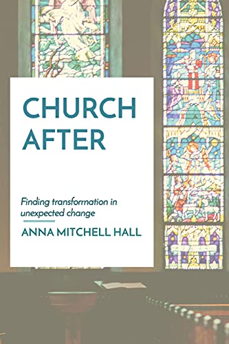 Imagen de archivo de Church After: Finding transformation in unexpected change a la venta por SecondSale