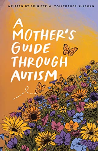 Stock image for A Mother's Guide Through Autism, Through The Eyes of The Guided for sale by BooksRun