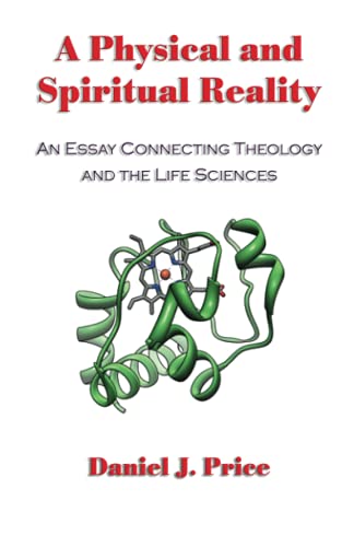 Stock image for A Physical and Spiritual Reality: An Essay Connecting Theology and the Life Sciences for sale by ThriftBooks-Dallas