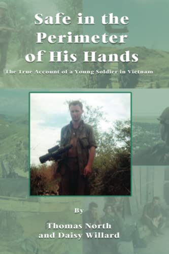 Stock image for Safe in the Perimeter of His Hands: The True Account of a Young Soldier in Vietnam for sale by ThriftBooks-Atlanta