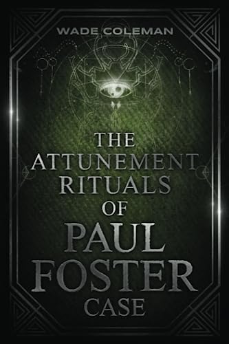 Stock image for The Attunement Rituals of Paul Foster Case: Ceremonial Magic (PAUL FOSTER CASE RITUALS) for sale by Books Unplugged