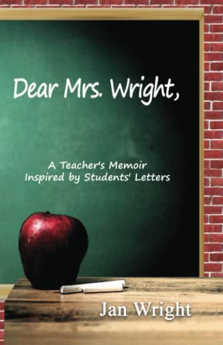 Stock image for Dear Mrs. Wright: A Teacher's Memoir Inspired by Students' Letters for sale by HPB Inc.