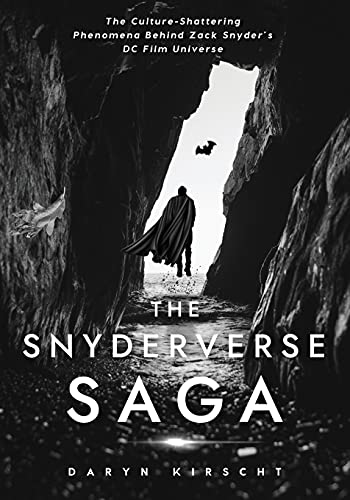 Stock image for The Snyderverse Saga: The Culture-Shattering Phenomena Behind Zack Snyder's DC Film Universe for sale by Front Cover Books