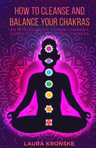 Immagine dell'editore per How To Cleanse And Balance Your chakras: An IntroductIon To How Our Chakras Correlate To Our UnIversal EnergIes venduto da Isle of Books