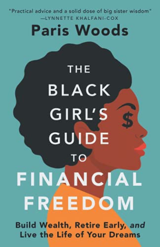 Beispielbild fr The Black Girl's Guide to Financial Freedom: Build Wealth, Retire Early, and Live the Life of Your Dreams zum Verkauf von Hafa Adai Books
