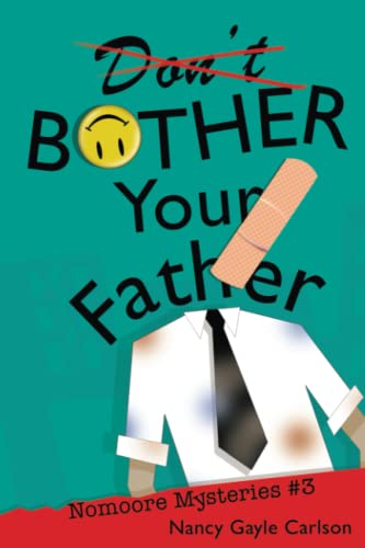 Imagen de archivo de Don't Bother Your Father: Nomoore Mysteries #3 a la venta por GF Books, Inc.