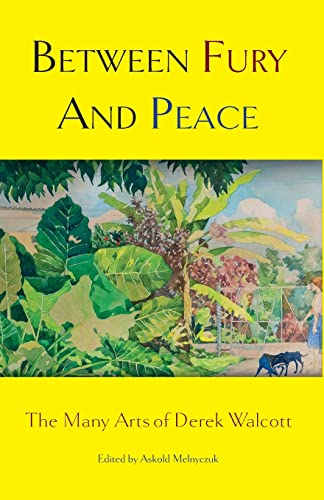 Stock image for Between Fury And Peace: The Many Arts of Derek Walcott for sale by Revaluation Books