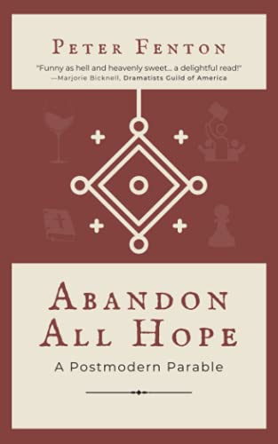 Stock image for Abandon All Hope: A Postmodern Parable for sale by ThriftBooks-Dallas