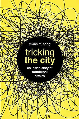 Beispielbild fr Tricking the City: An Inside Story of Municipal Affairs zum Verkauf von Bookmonger.Ltd