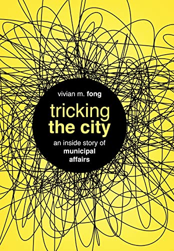 Beispielbild fr Tricking the City: An Inside Story of Municipal Affairs zum Verkauf von WorldofBooks