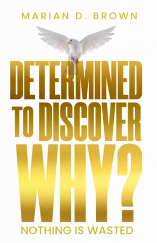 Stock image for Determined To Discover Why?: Nothing Is Wasted for sale by SecondSale