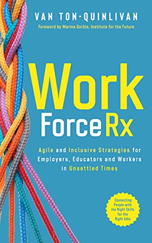 Beispielbild fr WorkforceRx: Agile and Inclusive Strategies for Employers, Educators and Workers in Unsettled Times zum Verkauf von ThriftBooks-Atlanta