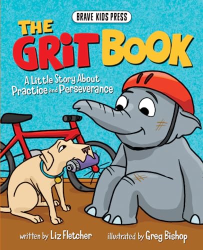 The Grit Book  A Little Story About Not Giving Up  Brave Kids Press 