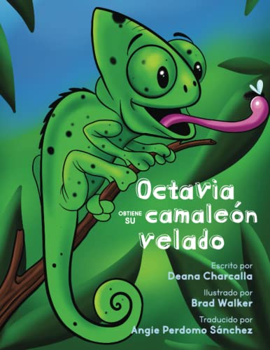 Imagen de archivo de Octavia Obtiene su Camale n Velado: Octavia Obtiene su Camale n Velado: Las aventuras de Elliot el camale n velado comienzan cuando se convierte en el . (Serie de Los Bichos Raros) (Spanish Edition) a la venta por HPB-Ruby