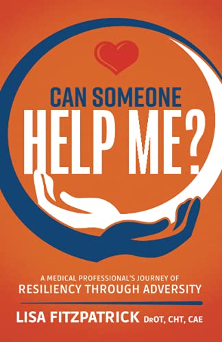 Stock image for Can Someone Help Me?: A Medical Professional's Journey Of Resiliency Through Adversity for sale by Save With Sam