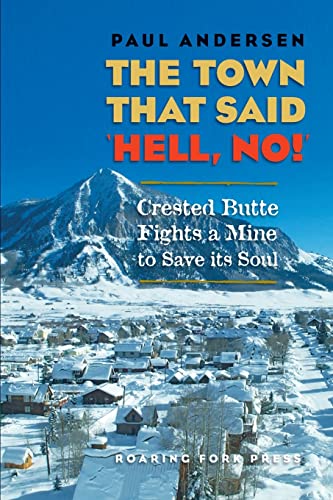 Stock image for The Town that Said 'Hell, No!': Crested Butte Fights a Mine to Save its Soul for sale by Book Grove, RMABA
