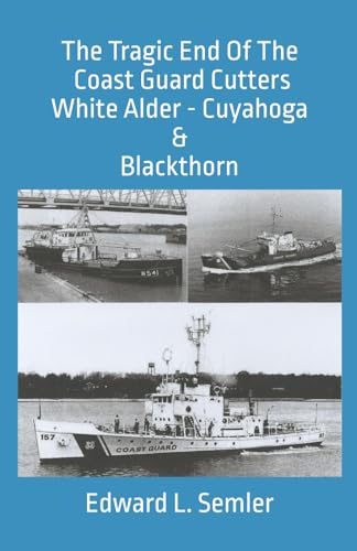 Stock image for The Tragic End Of The Coast Guard Cutters White Alder, Cuyahoga, & Blackthorn for sale by GF Books, Inc.