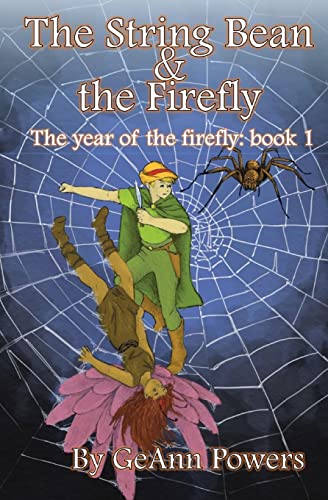 Beispielbild fr The String Bean and the Firefly: The Epic Tale of When an Elf and a Fairy Met in a Spider Web, Book 1: April zum Verkauf von Blue Vase Books