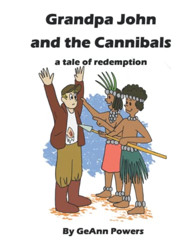 Beispielbild fr Grandpa John and the Cannibals: A Tale of Redemption zum Verkauf von SecondSale