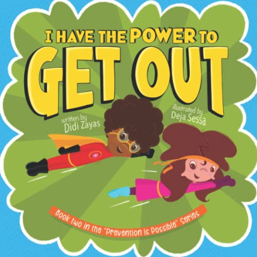Stock image for I Have The Power To Get Out: A Children's Guide on Body Safety (Prevention is Possible: A Children's Series On Body Safety and Sexual Abuse Prevention) for sale by GF Books, Inc.