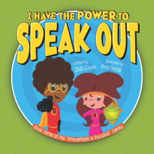 Imagen de archivo de I Have The Power To Speak Out: A Children's Guide on Body Safety (Prevention is Possible: A Children's Series On Body Safety and Sexual Abuse Prevention) a la venta por Books Unplugged