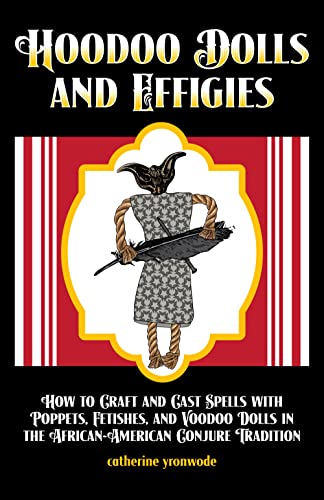 Beispielbild fr Hoodoo Dolls and Effigies: How to Craft and Cast Spells with Poppets, Fetishes, and Voodoo Dolls in the African-American Conjure Tradition zum Verkauf von Books Unplugged