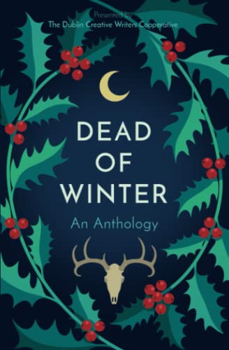 9781737660910: Dead of Winter: An Anthology Presented by the Dublin Creative Writers Cooperative