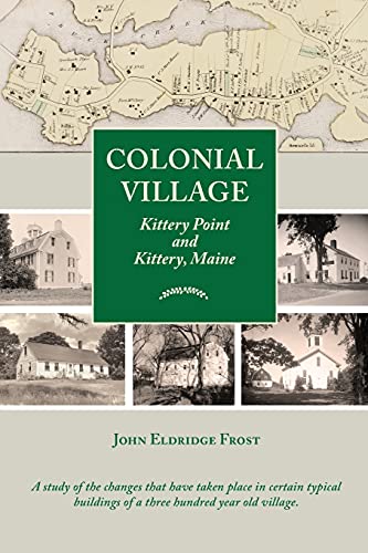 Imagen de archivo de Colonial Village: Kittery Point and Kittery, Maine a la venta por GreatBookPrices