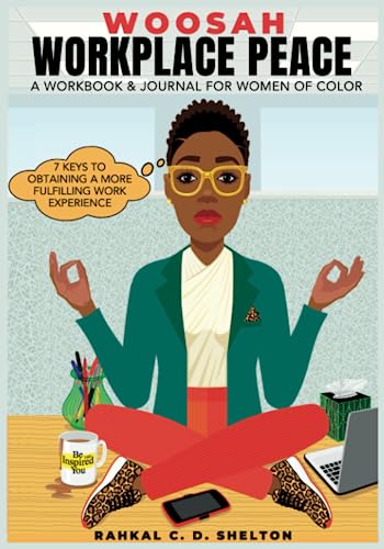 Imagen de archivo de Woosah Workplace Peace A Workbook & Journal For Women Of Color: 7 Keys To Obtaining A More Fulfilling Work Experience a la venta por GreatBookPrices